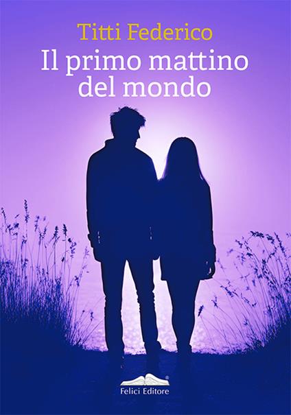 Il primo mattino del mondo - Titti Federico - copertina