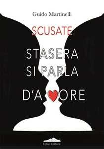 Libro Scusate stasera si parla d'amore Guido Martinelli