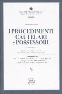 I procedimenti cautelari e possessori. Dopo la riforma del processo civile attuata dalla Legge n. 80 del 14 maggio 2005 - Valerio De Gioia - copertina