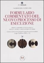 Formulario commentato del nuovo processo di esecuzione. Con CD-ROM
