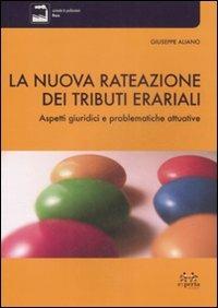 La nuova rateazione dei tributi erariali. Aspetti giuridici e problematiche attuative - Giuseppe Aliano - copertina