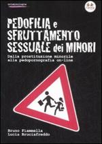 Pedofilia e sfruttamento sessuale dei minori. Dalla prostituzione minorile alla pedopornografia on-line