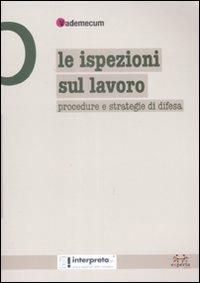 Le ispezioni sul lavoro. Procedure e strategie di difesa - copertina
