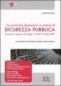 Le nuovissime disposizioni in materia di sicurezza pubblica. Commento organico alla legge n. 94 del 15 luglio 2009 - Valerio De Gioia - copertina