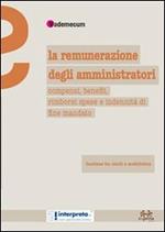 La remunerazione degli amministratori. Compensi, benefit, rimborsi spese e indennità di fine mandato