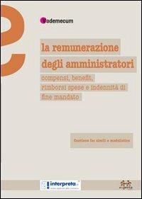 La remunerazione degli amministratori. Compensi, benefit, rimborsi spese e indennità di fine mandato - copertina