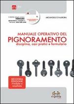 Manuale operativo del pignoramento. Disciplina, casi pratici e formulario. Con CD-ROM