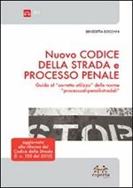 Nuovo codice della strada e processo penale. Guida al «corretto utilizzo» delle norme «processuali, penali, stradali»