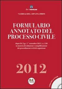 Formulario annotato del processo civile 2012. Con CD-ROM - Valerio De Gioia,Giovanna Spirito - copertina