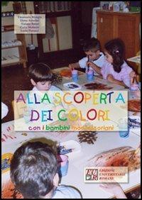 Alla scoperta dei colori con i bambini montessoriani - Emanuela Mangia,Elena Anselmi,Tiziana Batori - copertina