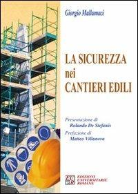 La sicurezza nei cantieri edili. Con CD-ROM - Giorgio Mallamaci - copertina