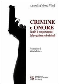 Crimini e onore. I codici di comportamento delle organizzazioni criminali - Antonella Colonna Vilasi - copertina
