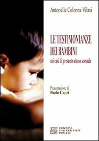 Le testimonianze dei bambini nei casi di presunto abuso sessuale - Antonella Colonna Vilasi - copertina