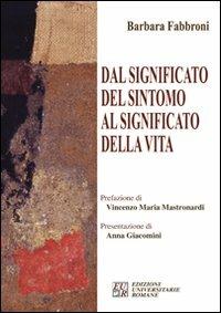 Dal significato del sintomo al significato della vita - Barbara Fabbroni - copertina