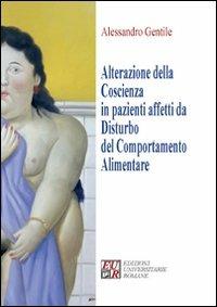 Alterazione della coscienza in pazienti affetti da disturbo del comportamento alimentare - Alessandro Gentile - copertina