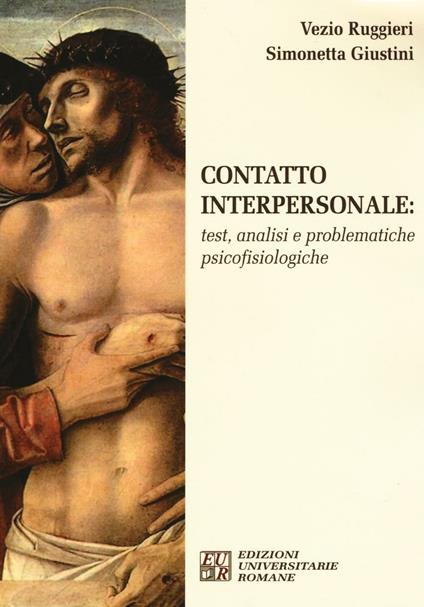 Contatto interpersonale. Test, analisi e problematiche psicofisiologiche - Vezio Ruggieri,Simonetta Giustini - copertina