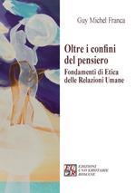 Oltre i confini del pensiero. Fondamenti di etica delle relazioni umane