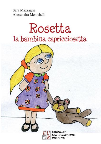 Rosetta. La bambina capricciosetta - Sara Mazzaglia,Alessandra Menichelli - copertina