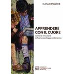 Apprendere con il cuore. Come le emozioni influenzano l’apprendimento