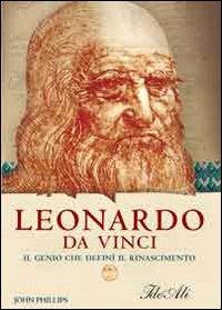 Leonardo da Vinci. Il genio che definì il Rinascimento - John Phillips - copertina