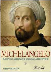 Michelangelo. Il giovane artista che sognava la perfezione - Philip Wilkinson - copertina