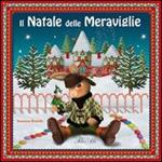 Il Natale delle meraviglie. Ediz. illustrata