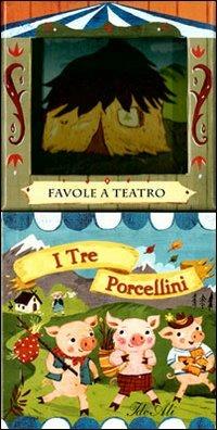 I tre porcellini. Favole a teatro. Ediz. illustrata - copertina