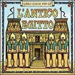 L' antico Egitto. Libro pop-up. Ediz. illustrata