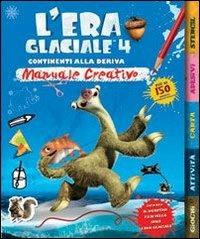 L' era glaciale 4. Continenti alla deriva. Manuale creativo. Con adesivi - copertina