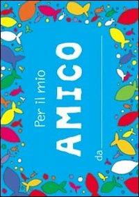 Per il mio amico. Ediz. illustrata - copertina