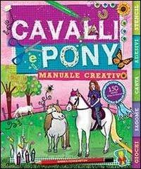 Cavalli e pony. Manuale creativo - copertina
