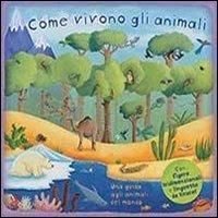 Come vivono gli animali. Una guida agli animali del mondo. Libro pop-up - copertina