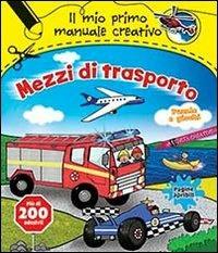 Mezzi di trasporto. Il mio primo manuale creativo. Con adesivi. Ediz. illustrata - copertina