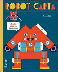 Robot di carta. Ediz. illustrata - Arnaud Roi - copertina
