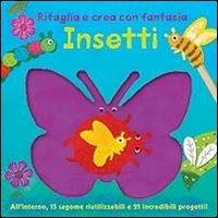 Insetti. Ritaglia e crea con fantasia. Ediz. illustrata - copertina
