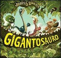 Il gigantosauro. Ediz. illustrata. Con Poster - Jonny Duddle - copertina
