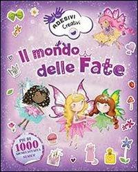 Il mondo delle fate. Adesivi creativi. Ediz. illustrata - copertina