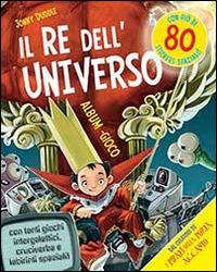 Il re dell'universo. Con adesivi. Ediz. illustrata - Jonny Duddle - copertina