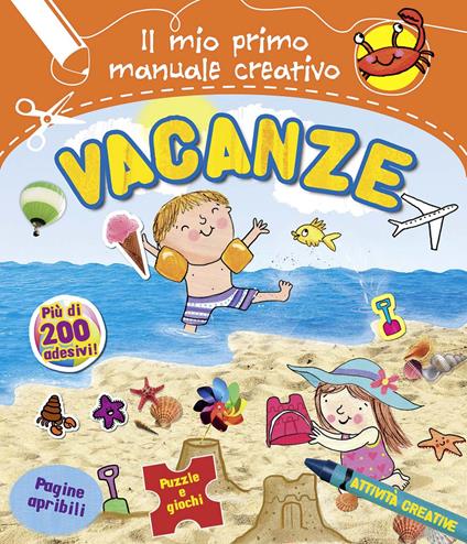 Vacanze. Il mio primo manuale creativo. Con adesivi. Ediz. illustrata - copertina