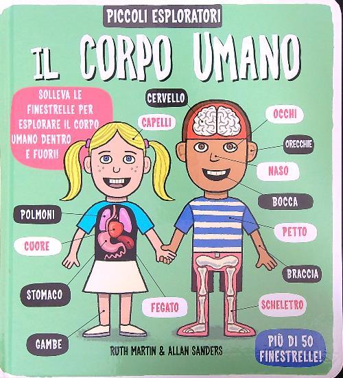 Il corpo umano. Piccoli espoloratori. Ediz. illustrata