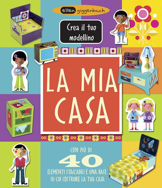 La mia casa. Crea il tuo modellino. Ediz. illustrata - Ellen Giggenbach - copertina