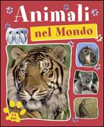 Animali nel mondo. Ediz. illustrata