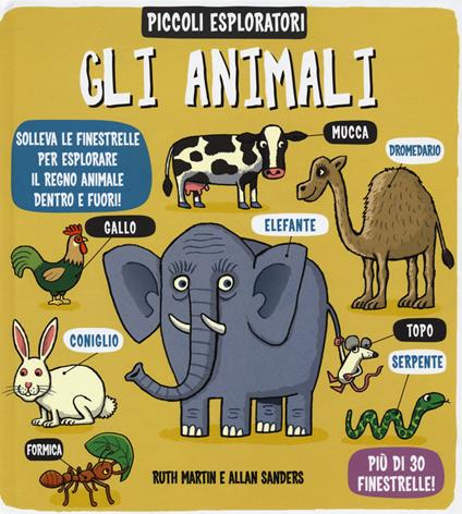 Gli animali. Piccoli esploratori. Ediz. illustrata - Ruth Martin,Allan Sanders - copertina