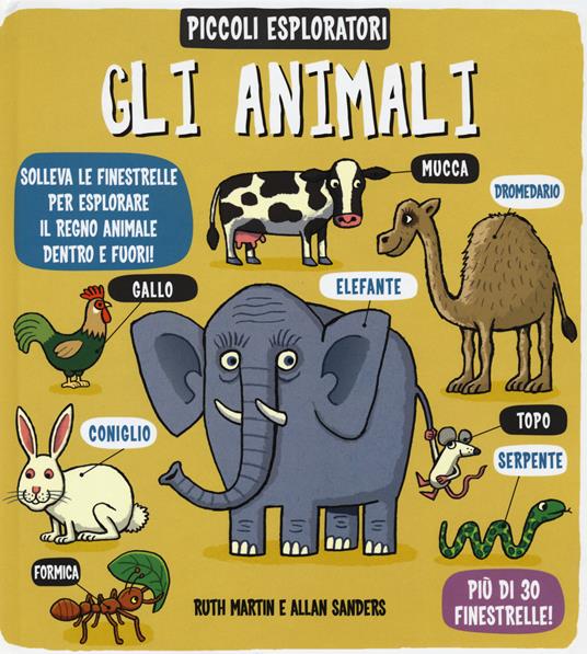 Gli animali. Piccoli esploratori. Ediz. illustrata - Ruth Martin,Allan Sanders - copertina