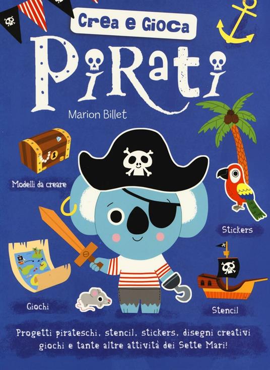 Pirati. Crea e gioca. Ediz. illustrata - Marion Billet - copertina