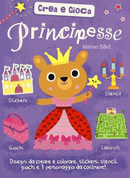 Principesse. Crea e gioca. Ediz. illustrata - Marion Billet - copertina