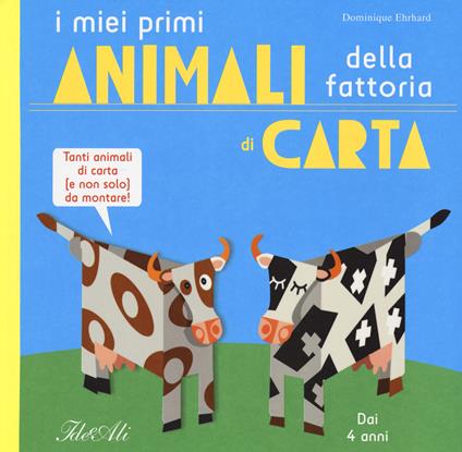 I miei primi animali della fattoria di carta. Ediz. a colori - Dominique Ehrhard - copertina