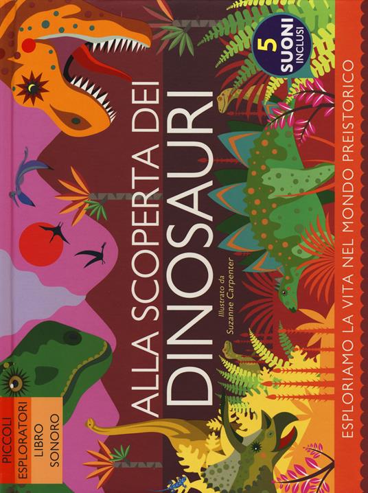 Alla scoperta dei dinosauri. Ediz. a colori - Anne Rooney - copertina