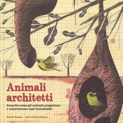 Animali architetti. Ediz. a colori - Julio Antonio Blasco,Daniel Nassar - copertina