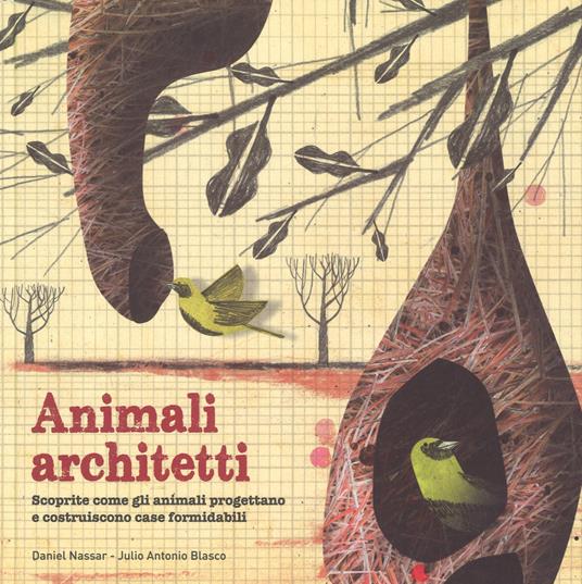 Animali architetti. Ediz. a colori - Julio Antonio Blasco,Daniel Nassar - copertina